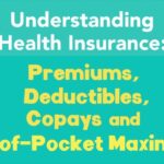 Health Insurance Premiums, Deductibles, and Out-of-Pocket Costs