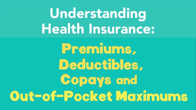 Health Insurance Premiums, Deductibles, and Out-of-Pocket Costs