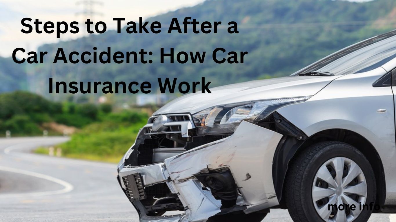 Steps to Take After a Car Accident: How Car Insurance Work