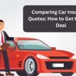 Comparing Car Insurance Quotes: How to Get the Best Deal