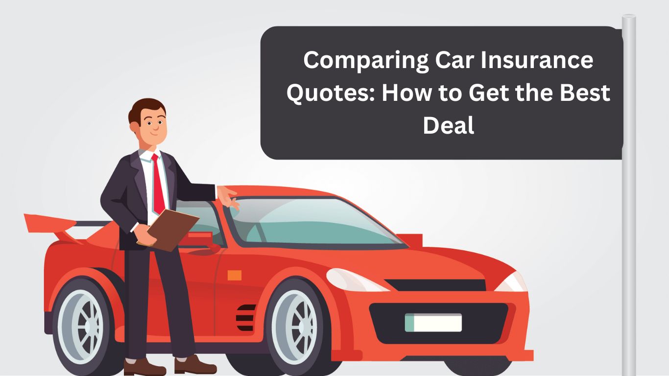 Comparing Car Insurance Quotes: How to Get the Best Deal