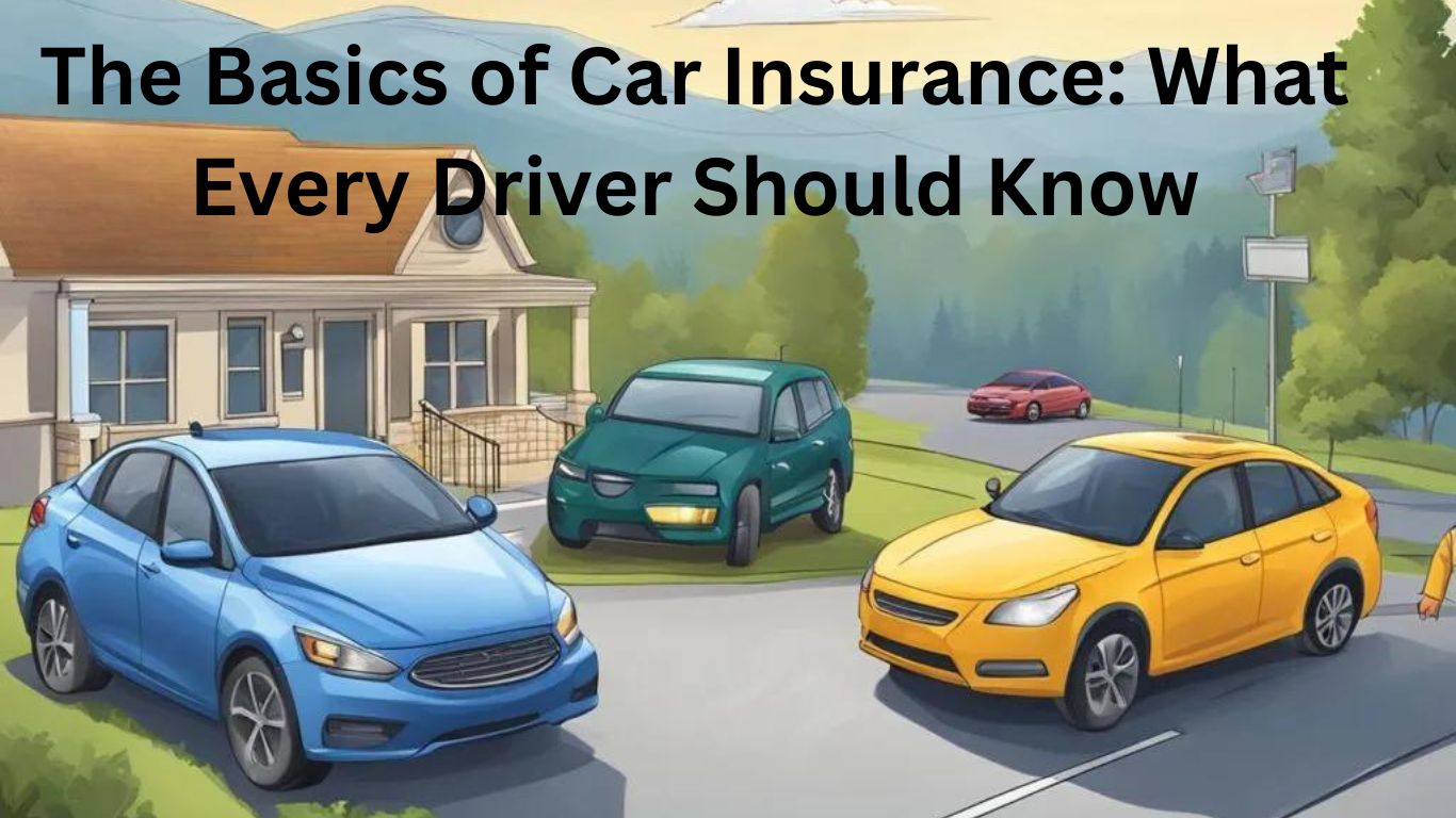 The Basics of Car Insurance: What Every Driver Should Know