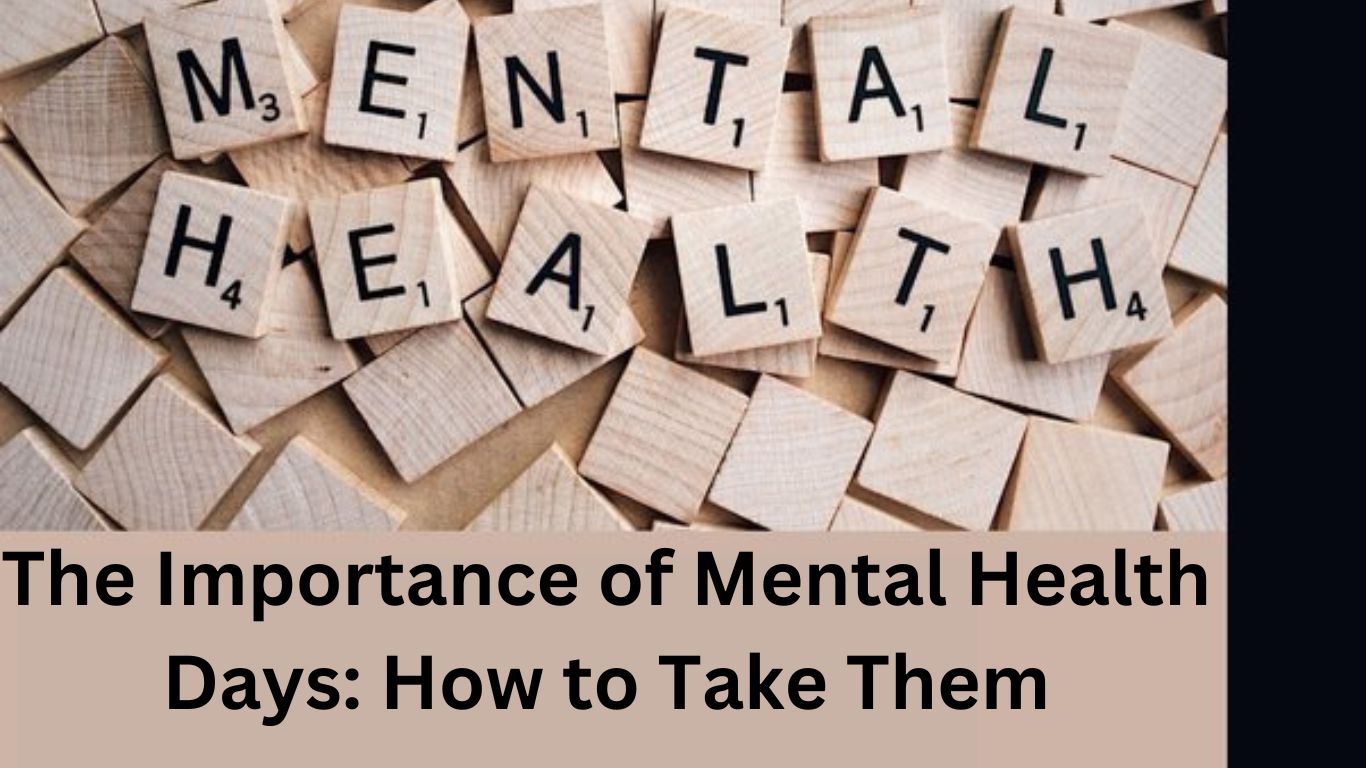 The Importance of Mental Health Days: How to Take Them